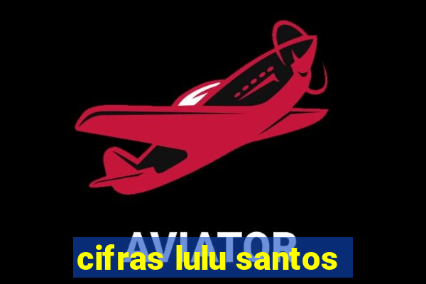 cifras lulu santos